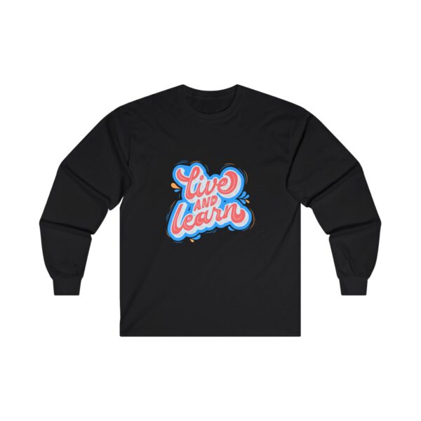 Live and Learn Unisex Long Sleeve Tee - Inspiring Comfort for Every Occasion